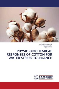 Produktbild: Physio-Biochemical Responses Of Cotton For Water Stress Tolerance
