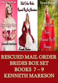 Produktbild: Mail Order Bride: Rescued Mail Order Brides Box Set - Books 7-9 (Rescued Western Historical Mail Order Bride Victorian Romance Collection, #3)