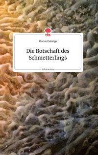Produktbild: Die Botschaft des Schmetterlings. Life is a Story - story.one