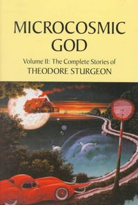 Produktbild: Microcosmic God: Volume II: The Complete Stories of Theodore Sturgeon