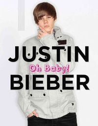 Produktbild: Justin Bieber: Oh Baby!/Scholastic