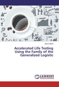 Produktbild: Accelerated Life Testing Using the Family of the Generalized Logistic