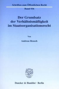 Produktbild: Der Grundsatz der Verh&auml;ltnism&auml;&szlig;igkeit im Staatsorganisationsrecht.