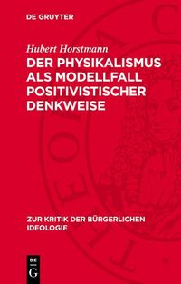 Produktbild: Der Physikalismus als Modellfall positivistischer Denkweise