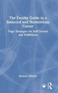 Produktbild: The Faculty Guide to a Balanced and Harmonious Career