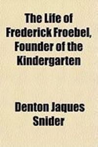 Produktbild: The Life of Frederick Froebel, Founder of the Kindergarten