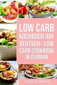 Produktbild: Low Carb Kochbuch Auf Deutsch/ Low Carb Cookbook In German