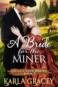 Produktbild: Mail Order Bride - A Bride for the Miner (Eagle Creek Brides, #0)