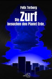 Produktbild: Die Zurf besuchen den Planet Erde - Von Arboris und einem Leben.