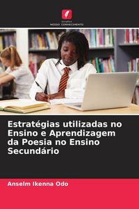 Produktbild: Estrat&eacute;gias utilizadas no Ensino e Aprendizagem da Poesia no Ensino Secund&aacute;rio