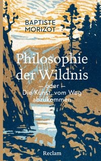 Produktbild: Philosophie der Wildnis oder Die Kunst, vom Weg abzukommen