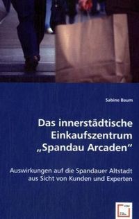 Produktbild: Sabine Baum: Das innerst&auml;dtische Einkaufszentrum ,,Spandau A