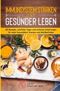 Produktbild: Immunsystem St&auml;rken und Ges&uuml;nder Leben