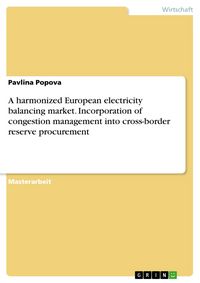 Produktbild: A harmonized European electricity balancing market. Incorporation of congestion management into cross-border reserve procurement