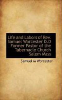 Produktbild: Life and Labors of REV. Samuel Worcester D.D Former Pastor of the Tabernacle Church Salem Mass