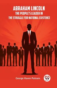 Produktbild: Abraham Lincoln The People's Leader In The Struggle For National Existence