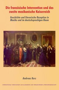 Produktbild: Die franz&ouml;sische Intervention und das zweite mexikanische Kaiserreich
