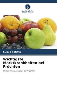 Produktbild: Wichtigste Marktkrankheiten bei Fr&uuml;chten