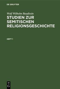Produktbild: Wolf Wilhelm Baudissin: Studien zur semitischen Religionsgeschichte. Heft 1