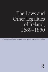 Produktbild: The Laws and Other Legalities of Ireland, 1689-1850
