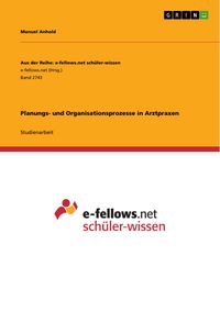 Produktbild: Planungs- und Organisationsprozesse in Arztpraxen