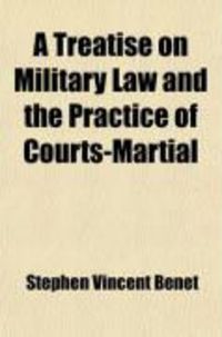 Produktbild: A Treatise on Military Law and the Practice of Courts-Martial