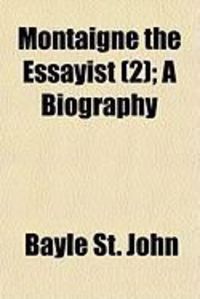 Produktbild: Montaigne the Essayist (2); A Biography