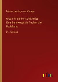 Produktbild: Organ f&uuml;r die Fortschritte des Eisenbahnwesens in Technischer Beziehung
