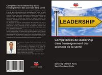Produktbild: Comp&eacute;tences de leadership dans l'enseignement des sciences de la sant&eacute;