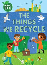 Produktbild: Woolley, K: WE GO ECO: The Things We Recycle