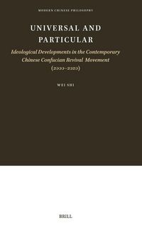 Produktbild: Universal and Particular--Ideological Developments in the Contemporary Chinese Confucian Revival Movement (2000-2020)