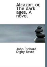 Produktbild: Alcazar; Or, the Dark Ages. a Novel