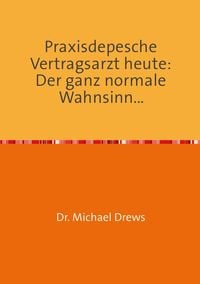 Produktbild: Praxisdepesche Vertragsarzt heute: Der ganz normale Wahnsinn...