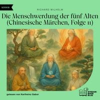 Produktbild: Die Menschwerdung der f&uuml;nf Alten (Chinesische M&auml;rchen, Folge 11)