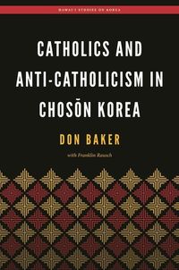 Produktbild: Catholics and Anti-Catholicism in Chos?n Korea