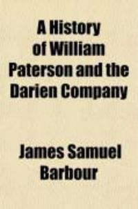 Produktbild: A History of William Paterson and the Darien Company, with and Appendices
