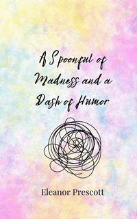 Produktbild: A Spoonful of Madness and a Dash of Humor