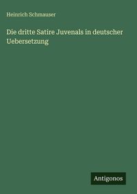 Produktbild: Die dritte Satire Juvenals in deutscher Uebersetzung