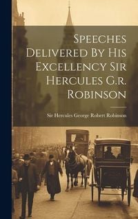 Produktbild: Speeches Delivered By His Excellency Sir Hercules G.r. Robinson