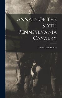 Produktbild: Annals Of The Sixth Pennsylvania Cavalry