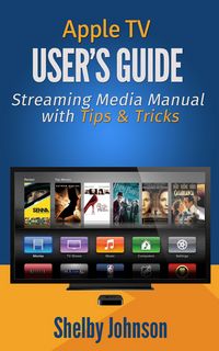 Produktbild: Apple TV User's Guide: Streaming Media Manual with Tips & Tricks