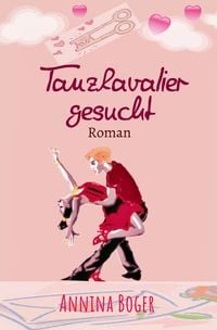 Produktbild: Annina Boger Romance Liebesromane / Tanzkavalier gesucht
