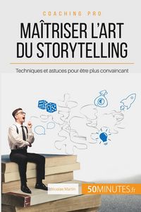 Produktbild: Ma&icirc;triser l'art du storytelling
