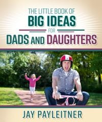 Produktbild: Little Book of Big Ideas for Dads and Daughters