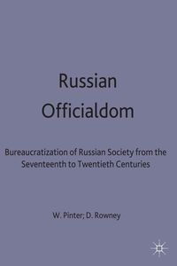 Produktbild: Russian Officialdom: The Bureaucratization of Russian Society from the Seventeenth to the Twentieth Century