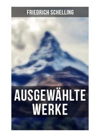 Produktbild: Ausgew&auml;hlte Werke von Friedrich Schelling