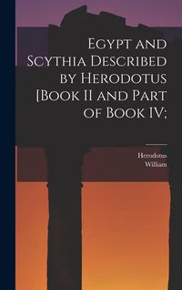Produktbild: Egypt and Scythia Described by Herodotus [Book II and Part of Book IV;