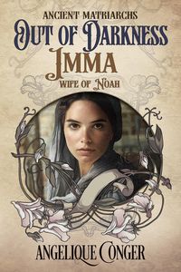 Produktbild: Out of Darkness: Imma, Wife of Noah (Ancient Matriarchs, #6)