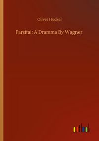 Produktbild: Parsifal: A Dramma By Wagner