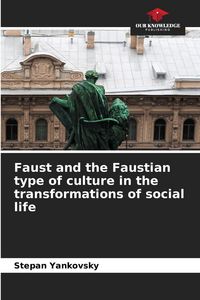 Produktbild: Faust and the Faustian type of culture in the transformations of social life